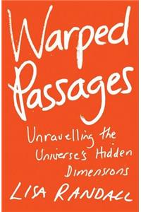 Warped Passages: Unravelling the Universe's Hidden Dimensions (Allen Lane Science)