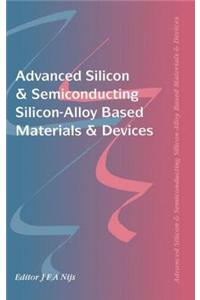 Advanced Silicon & Semiconducting Silicon-Alloy Based Materials & Devices