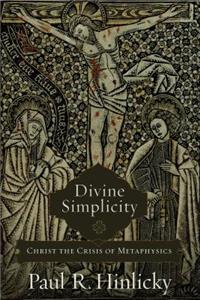 Divine Simplicity: Christ the Crisis of Metaphysics
