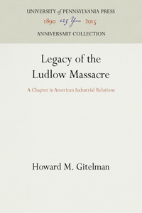 Legacy of the Ludlow Massacre