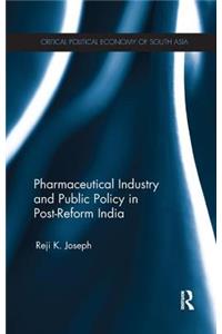 Pharmaceutical Industry and Public Policy in Post-Reform India