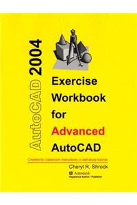 Exercise Workbook for Advanced AutoCAD