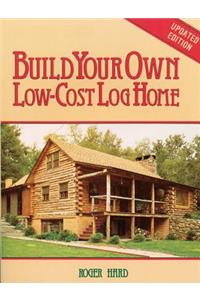 Build Your Own Low-Cost Log Home