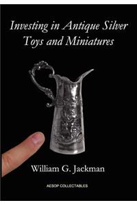 Investing in Antique Silver Toys and Miniatures