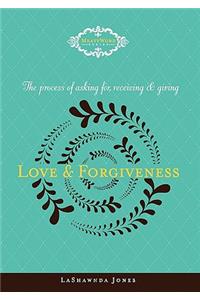 The Process of Asking for, Receiving and Giving Love & Forgiveness