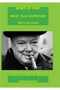 Born in 1940? What Else Happened?