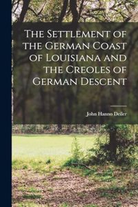 Settlement of the German Coast of Louisiana and the Creoles of German Descent