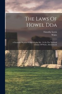 The Laws Of Howel Dda: A Facsimile Reprint Of Blanstepha Ms. 116 In The National Library Of Wales, Aberystwyth