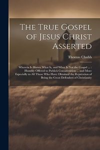 The True Gospel of Jesus Christ Asserted