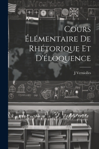 Cours élémentaire de rhétorique et d'éloquence