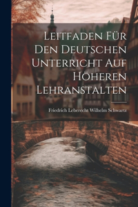 Leitfaden für den Deutschen Unterricht auf Höheren Lehranstalten