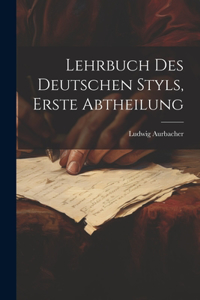 Lehrbuch des Deutschen Styls, Erste Abtheilung