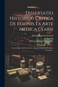 Dissertatio Historico Critica De Feminis Ex Arte Medica Claris