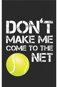 Don't Make Me Come to the Net