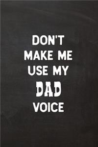 Don't Make Me Use My Dad Voice