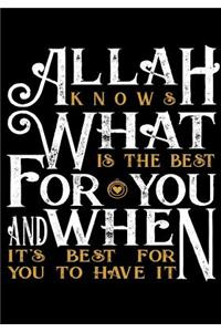 Allah Knows What Is The Best For You And When It's Best For You To Have It