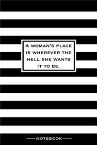 A Woman's Place Is Wherever the Hell She Wants It To Be - Notebook