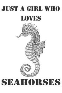 Just A Girl Who Loves Seahorses
