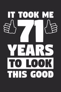 Blank Lined Journal, Diary, Planner, Notebook for 71 Year Old - It Took Me 71 Years To Look This Good - 71st Birthday Gift
