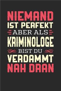 Niemand Ist Perfekt Aber ALS Kriminologe Bist Du Verdammt Nah Dran