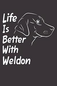 Life Is Better With Weldon