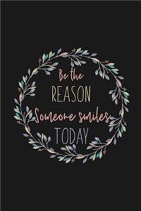 Be The Reason Someone Smiles Today