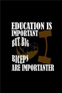 Education is important but big biceps are importanter