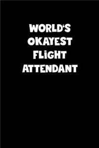 World's Okayest Flight Attendant Notebook - Flight Attendant Diary - Flight Attendant Journal - Funny Gift for Flight Attendant