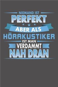 Niemand Ist Perfekt Aber Als Hörakustiker Ist Man Verdammt Nah Dran
