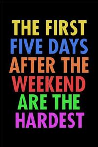 The First Five Days After The Weekend Are The Hardest
