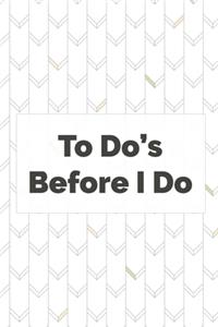 To Do's Before I Do