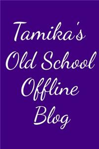 Tamika's Old School Offline Blog