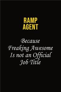 Ramp Agent Because Freaking Awesome Is Not An Official Job Title