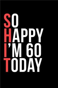 So Happy I'm 60 Today