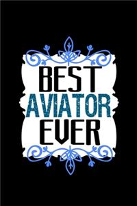 Best aviator ever: Notebook - Journal - Diary - 110 Lined pages - 6 x 9 in - 15.24 x 22.86 cm - Doodle Book - Funny Great Gift