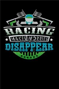 Racing Makes Worries Disappear