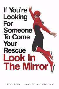 If You're Looking for Someone to Come Your Rescue Look in the Mirror