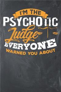 I'm the Psychotic Judge Everyone Warned You about