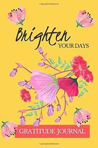 Brighten Your Days Gratitude Journal