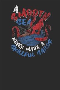 A Smooth Sea Never Made A Skillful Sailor