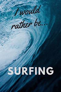 I Would Rather be Surfing