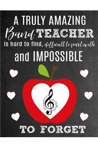 A Truly Amazing Band Teacher Is Hard To Find, Difficult To Part With And Impossible To Forget