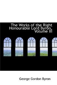 Works of the Right Honourable Lord Byron, Volume III