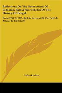 Reflections On The Government Of Indostan, With A Short Sketch Of The History Of Bengal