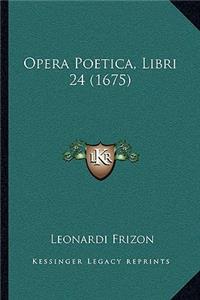 Opera Poetica, Libri 24 (1675)