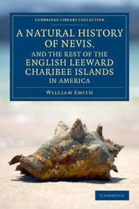 Natural History of Nevis, and the Rest of the English Leeward Charibee Islands in America