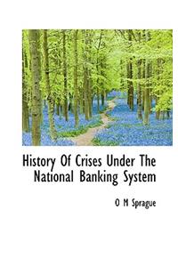 History of Crises Under the National Banking System