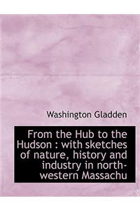 From the Hub to the Hudson