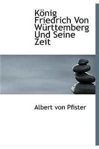 Konig Friedrich Von Wurttemberg Und Seine Zeit