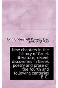 New Chapters in the History of Greek Literature; Recent Discoveries in Greek Poetry and Prose of the